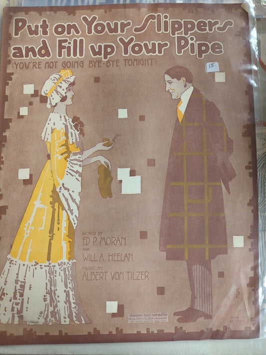 1916 SHEET MUSIC - PUT ON YOUR SLIPPERS AND FILL UP YOUR PIPE